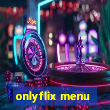 onlyflix menu